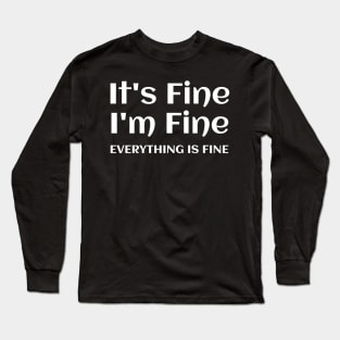 Everything is Fine Long Sleeve T-Shirt